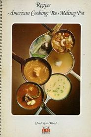 Recipes: American Cooking: The Melting Pot