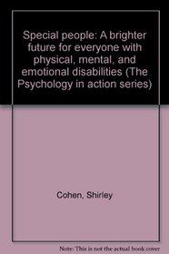 Special people: A brighter future for everyone with physical, mental, and emotional disabilities (The Psychology in action series)