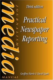Practical Newspaper Reporting (Journalism Media Manual)