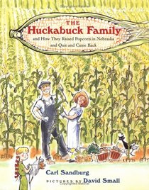 The Huckabuck Family : and How They Raised Popcorn in Nebraska and Quit and Came Back