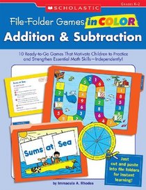 File-Folder Games in Color Addition & Subtraction: 10 Ready-To-Go Games That Motivate Children to Practice and Strengthen Essential Math Skills-Indepe