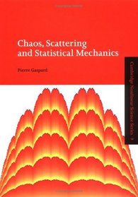 Chaos, Scattering and Statistical Mechanics (Cambridge Nonlinear Science Series)