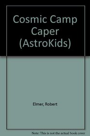 Cosmic Camp Caper (AstroKids)