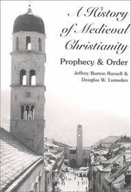A History of Medieval Christianity: Prophecy and Order