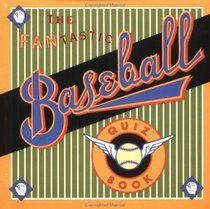 The Fantastic Baseball Quiz Book (Quote-A-Page)