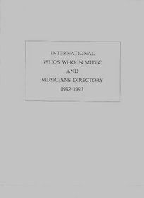 International Who's Who in Music and Musicians' Directory 1992/93, 13th Edition