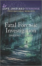 Fatal Forensic Investigation (Crisis Rescue Team) (Love Inspired Suspense, No 971)