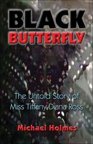 Black Butterfly : The Untold Story of Miss Tiffany Diana Ross