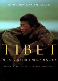 Tibet: Journey to the Forbidden City : Retracing the Steps of Alexandra David-Neel