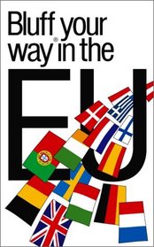 Bluffer's Guide to the EU (Bluffers Guide)
