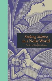 Seeking Silence in a Noisy World (Mindfulness)