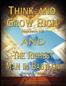 Think and Grow Rich by Napoleon Hill AND The Richest Man in Babylon by George S. Clason