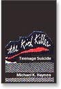 The Kid Killer: Teenage Suicide