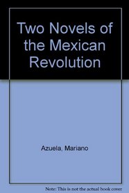 Two Novels of the Mexican Revolution