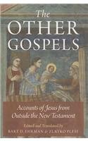 The Other Gospels: Accounts of Jesus from Outside the New Testament