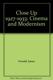 Close Up 1927-1933: Cinema and Modernism
