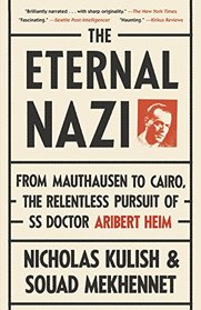 The Eternal Nazi: From Mauthausen to Cairo, the Relentless Pursuit of  SS Doctor Aribet Heim (Vintage)