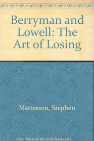Berryman and Lowell: The Art of Losing