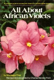 All About African Violets: The Complete Guide to Success With Saintpaulias