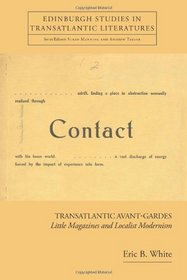 Transatlantic Avant-Gardes: Little Magazines and Localist Modernism (Edinburgh Studies in Transatlantic Literatures)