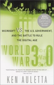 World War 3.0: Microsoft Vs. the U.S. Government, and the Battle to Rule the Digital Age