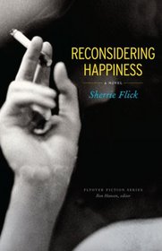 Reconsidering Happiness: A Novel (Flyover Fiction)