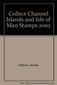 Collect Channel Islands and Isle of Man Stamps 2002 (Stamp Catalogue)