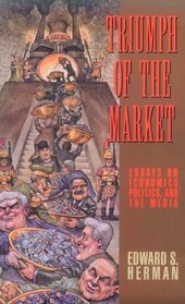 Triumph of the Market : Essays on Economics, Politics, and the Media