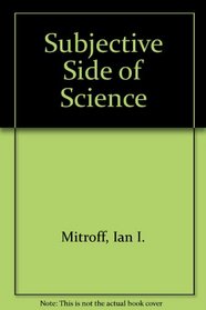 Subjective Side of Science (Systems Inquiry Series)