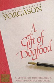 A gift of dogfood: A letter to missionaries & other students of the gospel (Gospel power series)