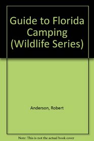 Guide to Florida Camping (Wildlife Series)