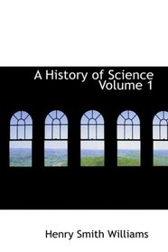 A History of Science Volume 1: The Beginnings of Science