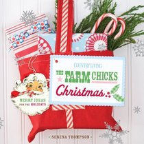 The Farm Chicks Christmas: Merry Ideas for the Holidays