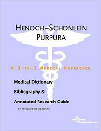 Henoch-Schonlein Purpura - A Medical Dictionary, Bibliography, and Annotated Research Guide to Internet References