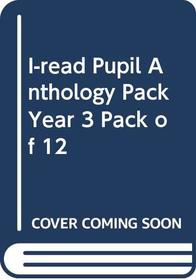I-read Pupil Anthology Pack Year 3 Pack of 12