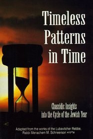 Timeless Patterns in Time: Chasidic Insights into the Cycle of the Jewish Year, Tishrei-Kislev