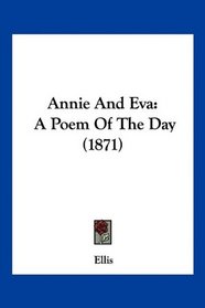 Annie And Eva: A Poem Of The Day (1871)