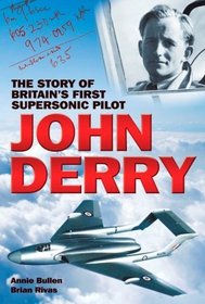 John Derry: The Story of Britain's First Supersonic Pilot