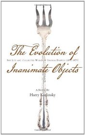 The Evolution of Inanimate Objects: The Life and Collected Works of Thomas Darwin (1857-1879)