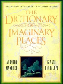 The Dictionary of Imaginary Places: The Newly Updated and Expanded Classic