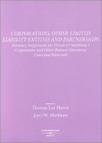 Corporations, Other Limited Liability Entities and Partnerships 2003: Statutory Supplement for Hazen & Markham's Corporations and Other Business Enterprises ... and Materials (American Casebook Series)