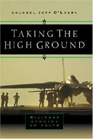 Taking the High Ground: Military Stories of Faith