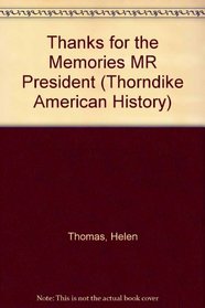 Thanks for the Memories Mr. President: Wit and Wisdom from the Front Row at the White House (Thorndike Press Large Print American History Series)