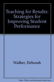 Teaching for Results: Strategies for Improving Student Performance