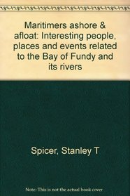Maritimers ashore & afloat: Interesting people, places and events related to the Bay of Fundy and its rivers