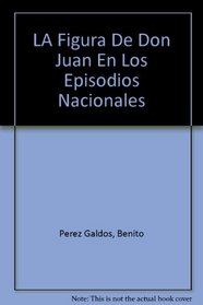 LA Figura De Don Juan En Los Episodios Nacionales (Spanish Edition)