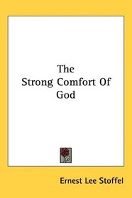 The Strong Comfort Of God