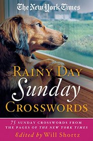 The New York Times Rainy Day Sunday Crosswords: 75 Sunday Puzzles from the Pages of The New York Times