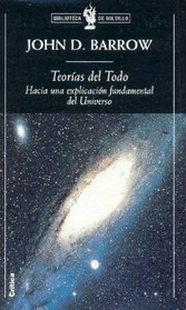 Teorias del Todo: Hacia Una Explicacion Fundamental del Universo (Biblioteca de Bolsillo (Editorial Critica)) (Spanish Edition)