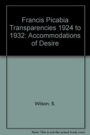 Francis Picabia Transparencies 1924 to 1932: Accommodations of Desire